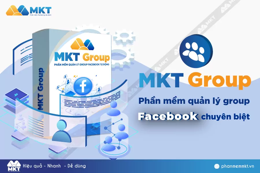 Phần Mềm MKT Group – Quản Lý Group Facebook Dễ Dàng