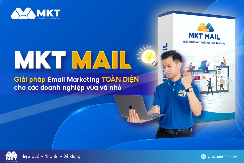 Phần mềm MKT Mail: Giải pháp tối ưu cho chiến dịch Email Marketing hiệu quả